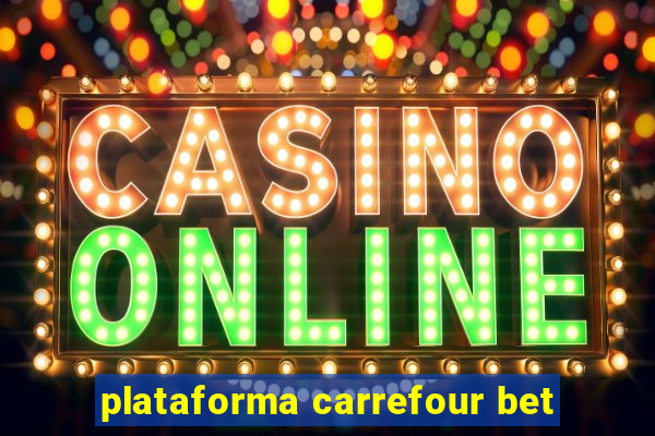 plataforma carrefour bet